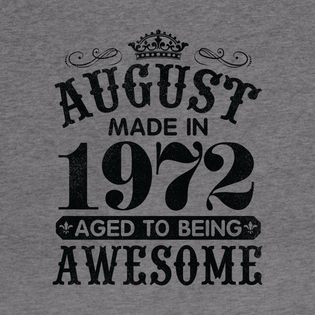 August Made In 1972 Aged To Being Awesome Happy Birthday 48 Years Old To Me You Papa Daddy Son by Cowan79